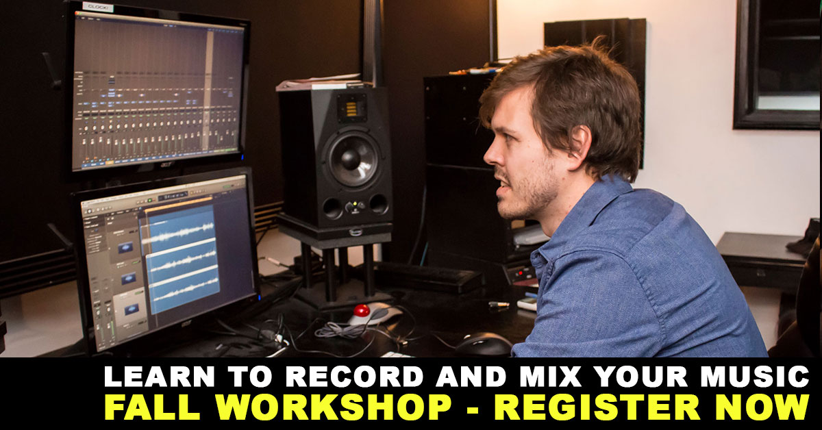 Learn to Record and Mix Your Music - Fall Workshop: Register Now
