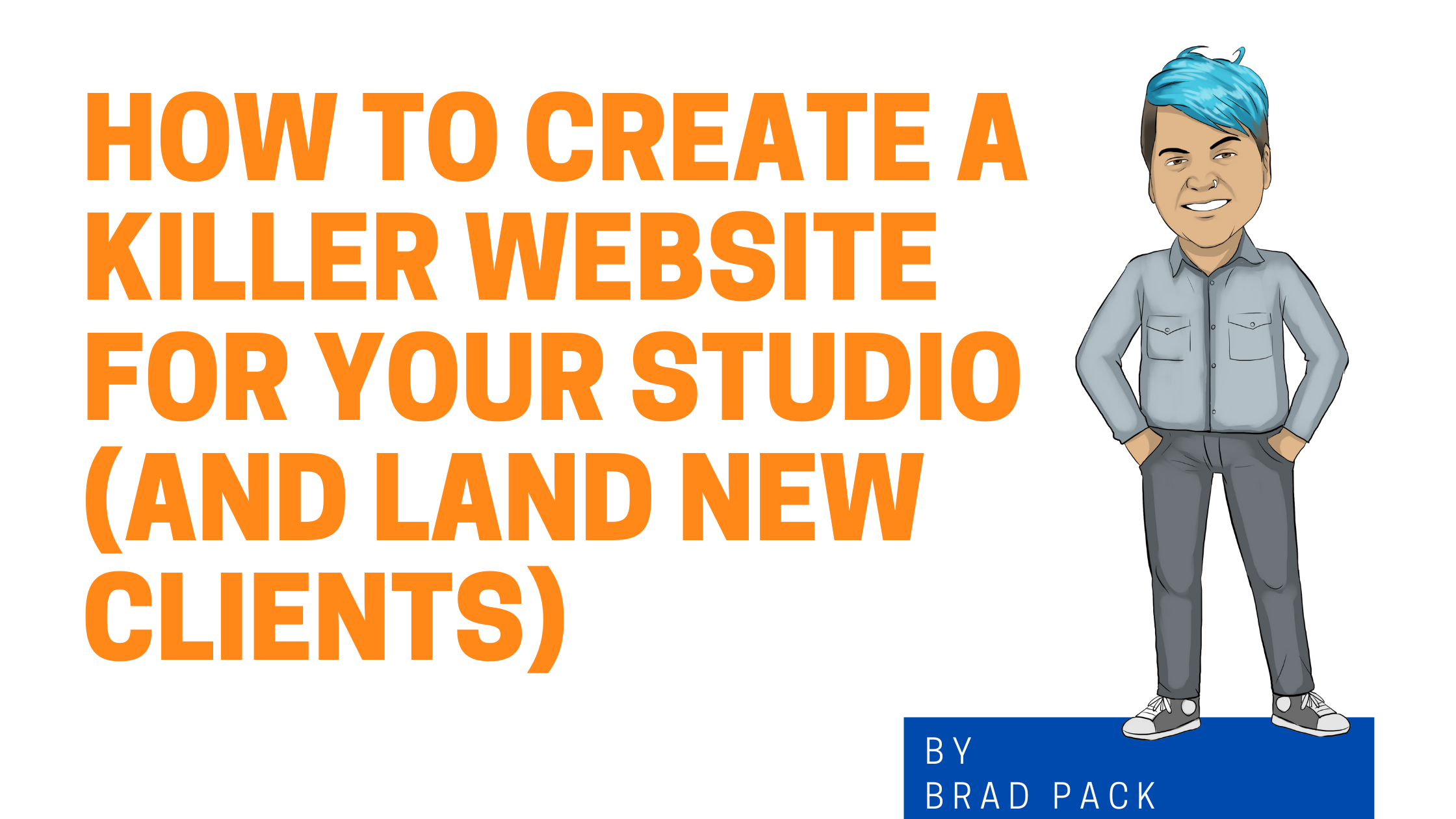How to Create a Killer Website For Your Studio (And Land New Clients) graphic