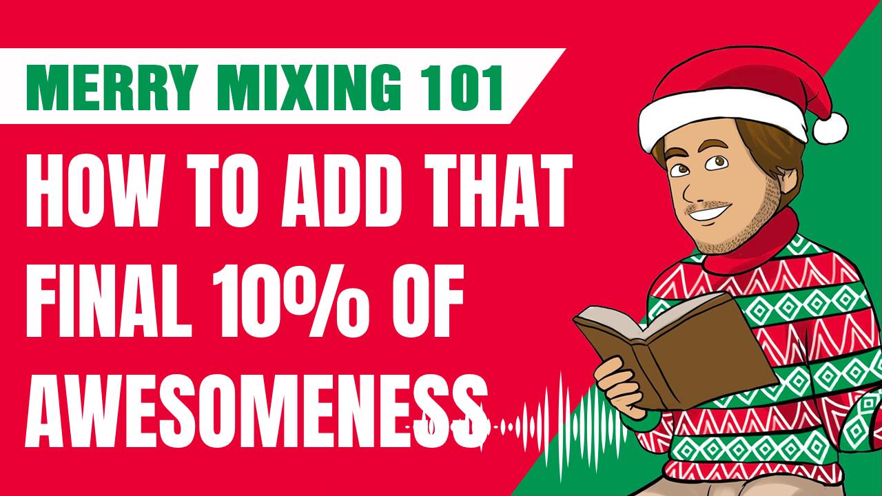 How To Add That Extra 10% Awesomeness To Your Mix