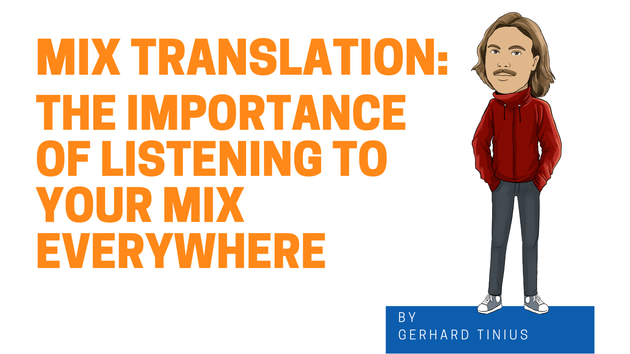 Mix Translation The Importance of Listening to Your Mix Everywhere